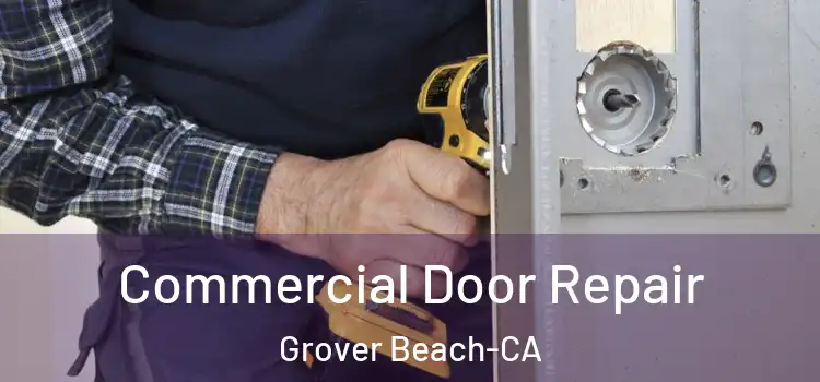  Commercial Door Repair Grover Beach-CA