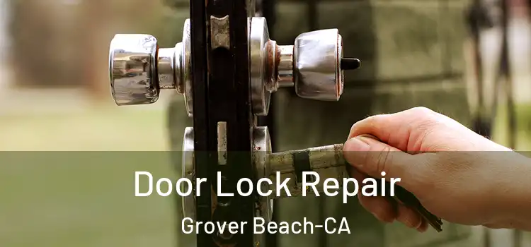  Door Lock Repair Grover Beach-CA