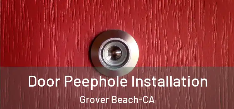  Door Peephole Installation Grover Beach-CA