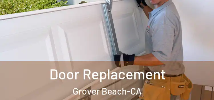  Door Replacement Grover Beach-CA
