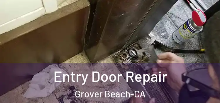  Entry Door Repair Grover Beach-CA