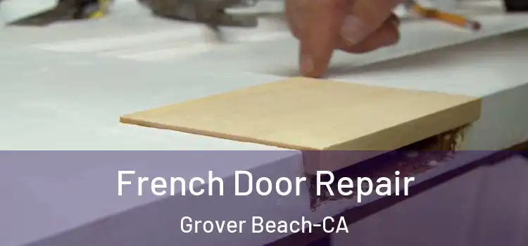  French Door Repair Grover Beach-CA