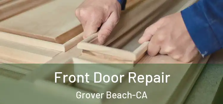  Front Door Repair Grover Beach-CA
