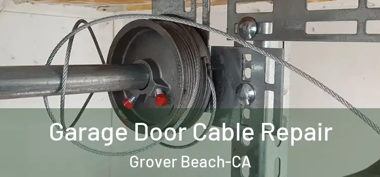  Garage Door Cable Repair Grover Beach-CA