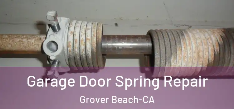  Garage Door Spring Repair Grover Beach-CA