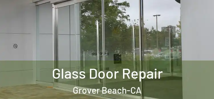  Glass Door Repair Grover Beach-CA