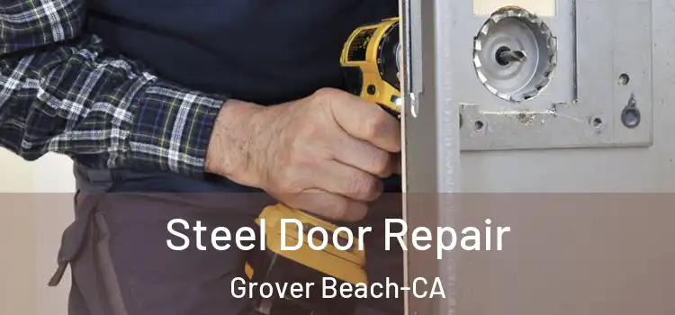  Steel Door Repair Grover Beach-CA