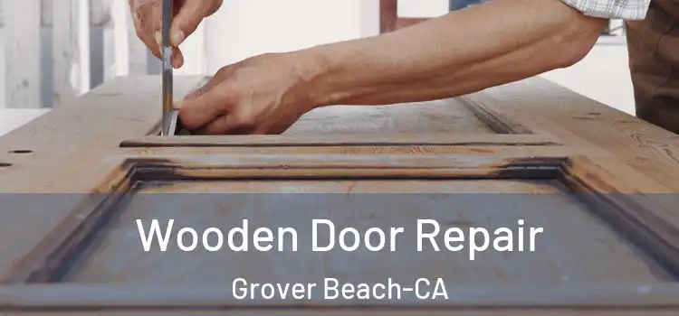  Wooden Door Repair Grover Beach-CA
